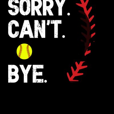 46 Sorry Cant Softball Thumbnail